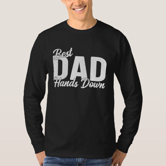 Best Dad Hands Down Saying for Fathers Day T-Shirt (Vorderseite)