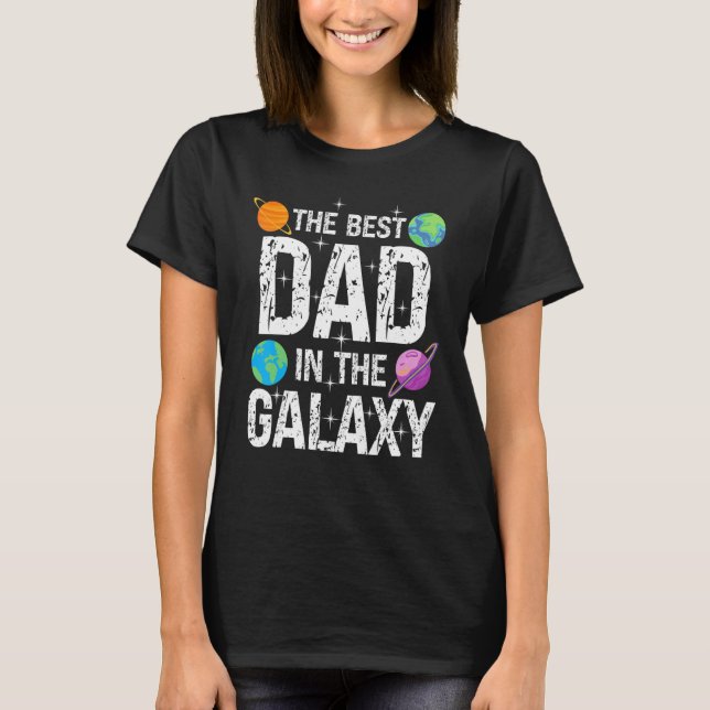 Best Dad in the Galaxy   Fathers's Day Present for T-Shirt (Vorderseite)