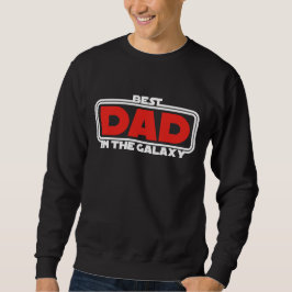 Best Dad in the Galaxy Sweatshirt