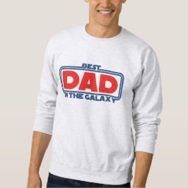 Best Dad in the Galaxy Sweatshirt