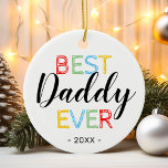 Best Daddy Ever Christmas Foto Keramik Ornament<br><div class="desc">Ein niedlicher Weihnachtsschmuck für einen großen Vater mit dem Text "Bester Papa je" und dem Datum. Plus ein Foto auf der Rückseite für Sie,  um mit Ihren eigenen anpassen,  um dies zu einem besonderen Geschenk Papa.</div>