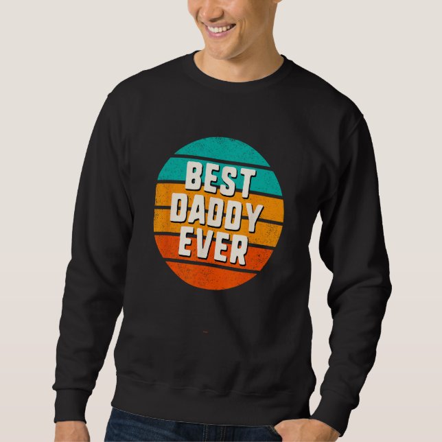 Best Daddy Ever Retro Vintage Cool  Family Sweatshirt (Vorderseite)