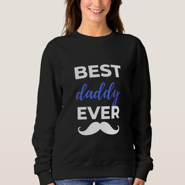 Best Daddy Ever Sweatshirt (Vorderseite)