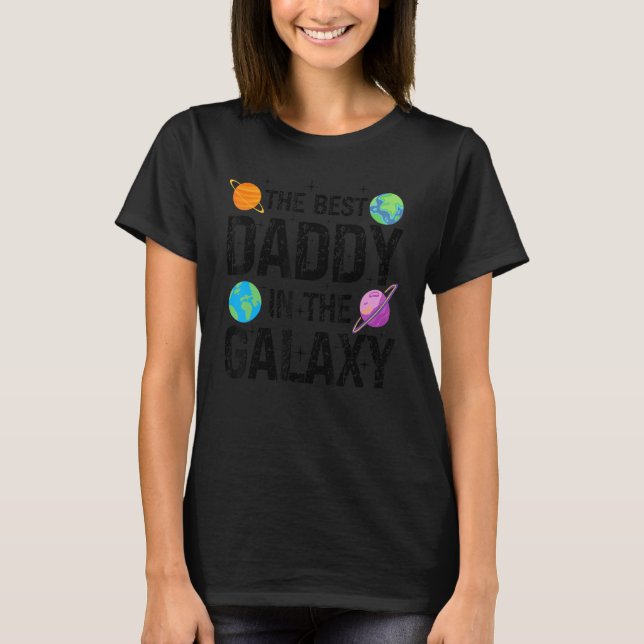 Best Daddy in the Galaxy  Fathers's Day Present fo T-Shirt (Vorderseite)