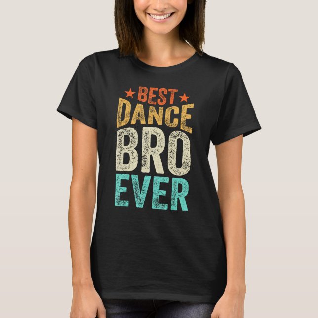 Best Dance Bro Ever Dancing Dancer Brother Tap Dan T-Shirt (Vorderseite)