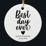 Best Day Ever with Heart Wedding Keramik Ornament<br><div class="desc">A personalized wedding gift that will be a thoughtful keepsake for years to come.</div>