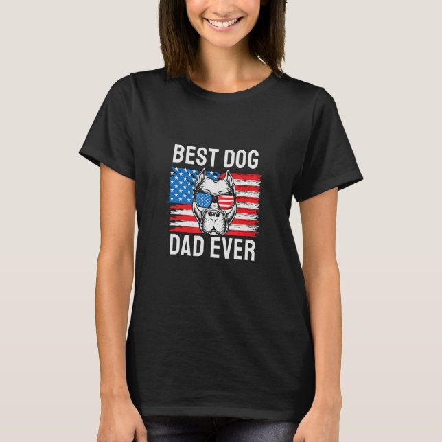 Best Dog Dad Ever Pitbull 4th of July T-Shirt (Vorderseite)