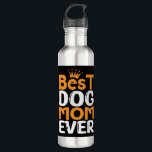 Best Dog Mom Ever Edelstahlflasche<br><div class="desc">Best Dog Mom Ever</div>