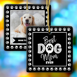Best Dog Mom Ever Photo Black White Paws Type Bold Keramikornament