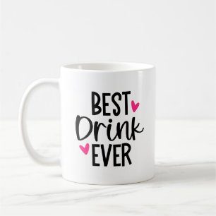 Best Drink Ever - Funny und Niedliche Tasse