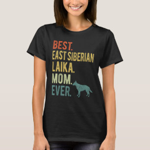 Best East Siberian Laika Mama Ever Dog Mother s Da T-Shirt