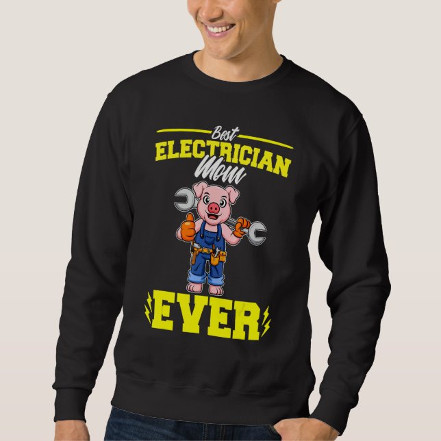 Best Electrician Mom Ever Electronic Technician_2 Sweatshirt (Vorderseite)