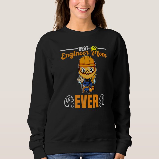 Best Engineer Mom Ever Construction Worker Mommy P Sweatshirt (Vorderseite)