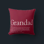 Best Ever Grandpa, Grandfather Definition Burgundy Kissen<br><div class="desc">Personalise for your special grandpa,  grandad,  grandfather,  papa or pops to create a unique gift for Farther's day,  birthdays,  Christmas or any day you want to show how much he means to you. A perfect way to show him how amazing he is every day. Designed by Thisisnotme©</div>