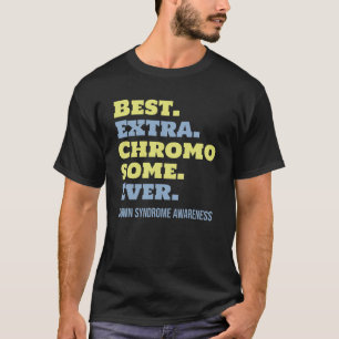Best Extra Chromosome Down Syndrome Awareness T-Shirt