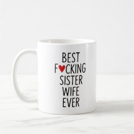 Best F*cking Sister Ehefrau Tasse