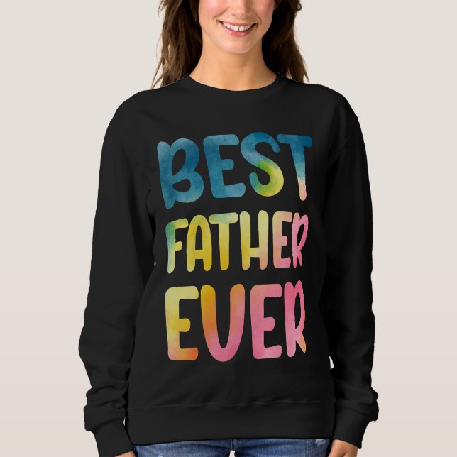 Best Father Ever  Father's Day Dad Sweatshirt (Vorderseite)