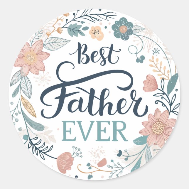 best father ever, lovely quotes  runder aufkleber (Vorderseite)
