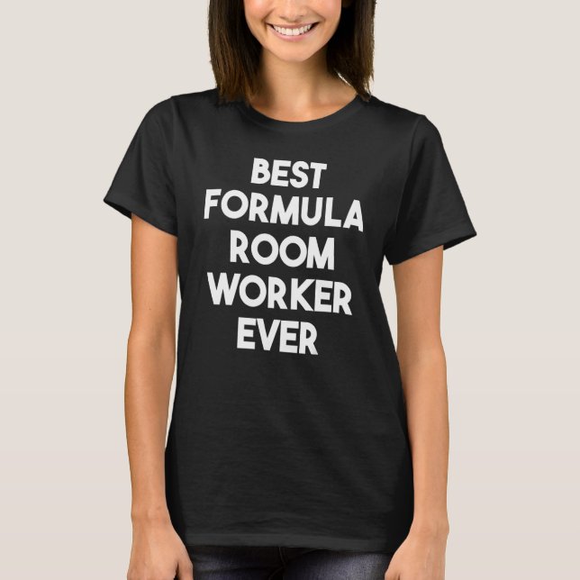 Best Formula Room Worker Ever T-Shirt (Vorderseite)