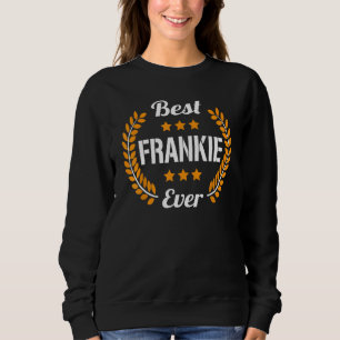Best Frankie Ever Funny Sprichwort Vorname Frankie Sweatshirt