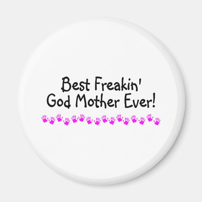 Best Freakin God Mother Ever Magnet (Vorne)