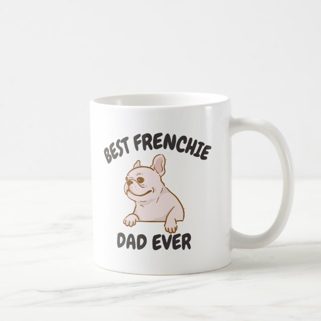 Best Frenchie Vater Ever, Funny French Bulldog Pap Kaffeetasse (Rechts)