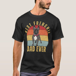 Best Frenchie Vater Ever, Funny French Bulldog Pap T-Shirt