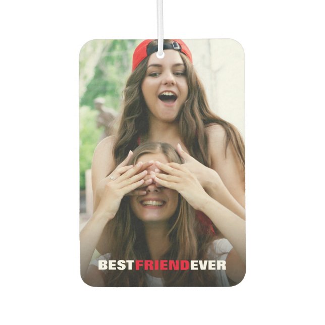 Best Friend Ever Foto Custom Air Freshener Autolufterfrischer (Vorderseite)