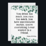 Best Friend Funny Happy Birthday Card Eucalyptus Einladung<br><div class="desc">Du trinkst zu viel. Du machst zu viel. Best Friend Funny Happy Geburtstagskarte mit Eukalyptus und einfachem Schwarz-Weiß Text. Diese Karte verfügt über einen benutzerdefinierten Namen und Text auf der Vorder- und Rückseite. Schreiben Sie Ihre persönliche Nachricht auf der Rückseite. Klicken Sie auf die Schaltfläche Personalisieren, um Ihren Text oder...</div>