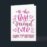 Best Friend je 71. Geburtstag Typografie in Pink Karte<br><div class="desc">Einfache,  aber kühne Typografie in rosa Tönen,  um Ihrem besten Freund jemals einen glücklichen 71. Geburtstag zu wünschen. © Ness Nordberg</div>