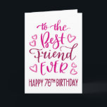 Best Friend je 76. Geburtstag Typografie in Pink Karte<br><div class="desc">Einfache, aber kühne Typografie in rosa Tönen, um Ihrem besten Freund jemals einen glücklichen 76. Geburtstag zu wünschen. © Ness Nordberg</div>