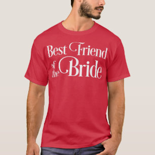 Best Friend of the Bride  T-Shirt