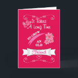 Best Friend Special Karte<br><div class="desc">Es dauert eine lange Zeit,  um einen alten Freund zu wachsen,  ein niedliches Sprichwort und wie wahr es ist. Eine hübsche Typografie in Rosa und Weiß mit hübschen Blume und Bannern; eine ideale Karte für einen besonderen Freund.</div>