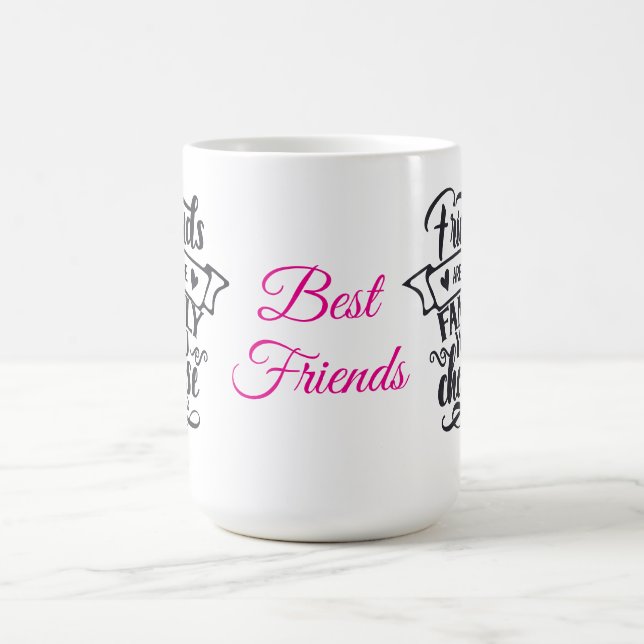 Best friends Mug Friends are family! (Centre)