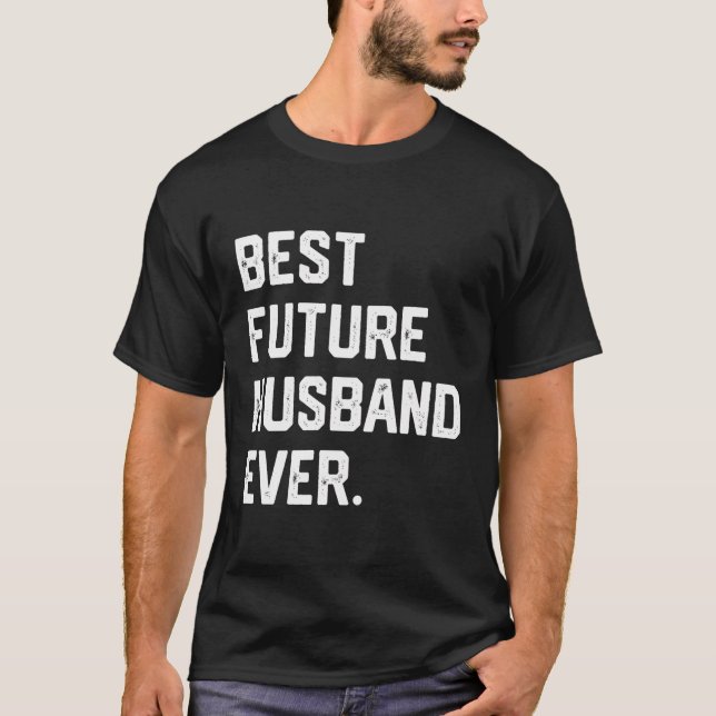Best Future Husband Ever Funny Husband Fiancã© Cou T-Shirt (Vorderseite)