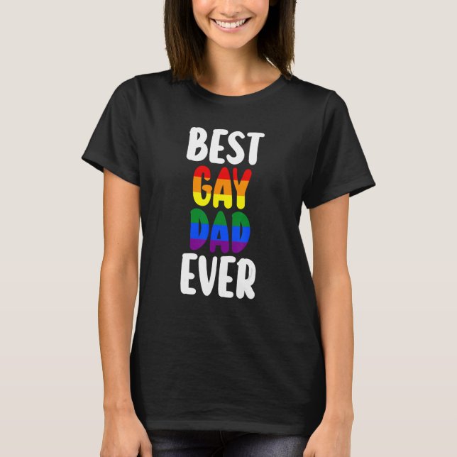 best gay dad ever LGBTQ Gay Pride T-Shirt (Vorderseite)