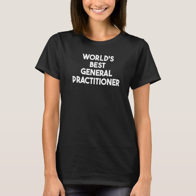 Best General Practitioner der Welt T-Shirt (Vorderseite)