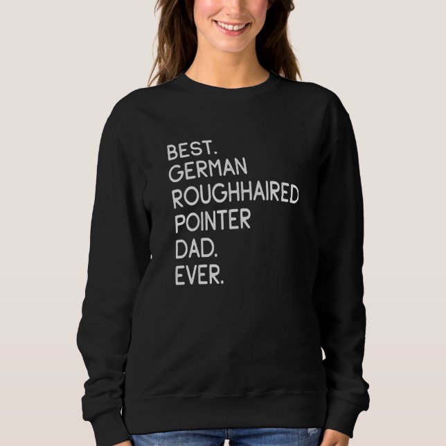 Best German Roughhaired Pointer Dad Ever Sweatshirt (Vorderseite)