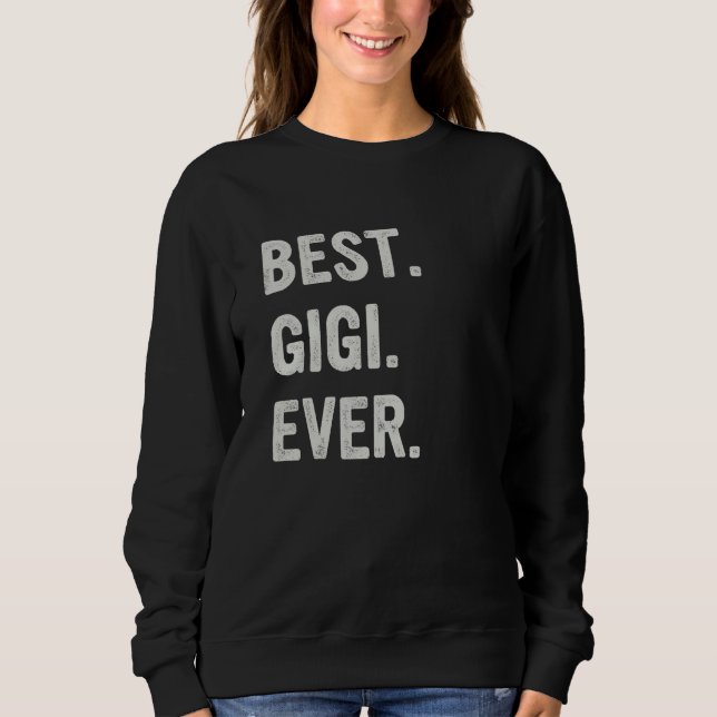 Best Gigi Ever Family Grandma Sweatshirt (Vorderseite)