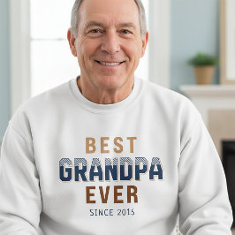 Best Grandpa Ever Year Sweatshirt