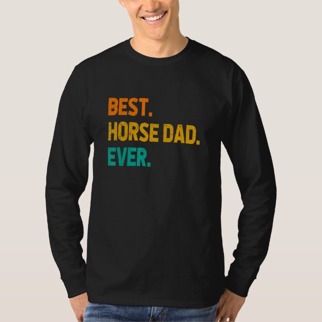 Best Horse Dad Ever Horse Lover Equestrian Farmer  T-Shirt (Vorderseite)