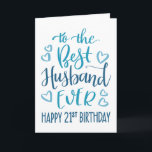 Best Husband je 21. Geburtstag Typografie in Blau Karte<br><div class="desc">Einfache,  aber kühne Typografie in blauen Tönen,  um Ihrem Best Husband jemals einen guten 21. Geburtstag zu wünschen. © Ness Nordberg</div>
