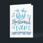 Best Husband je 93. Geburtstag Typografie in Blau Karte<br><div class="desc">Einfache,  aber kühne Typografie in blauen Tönen,  um Ihrem Best Husband jemals einen Happy 93. Geburtstag zu wünschen. © Ness Nordberg</div>