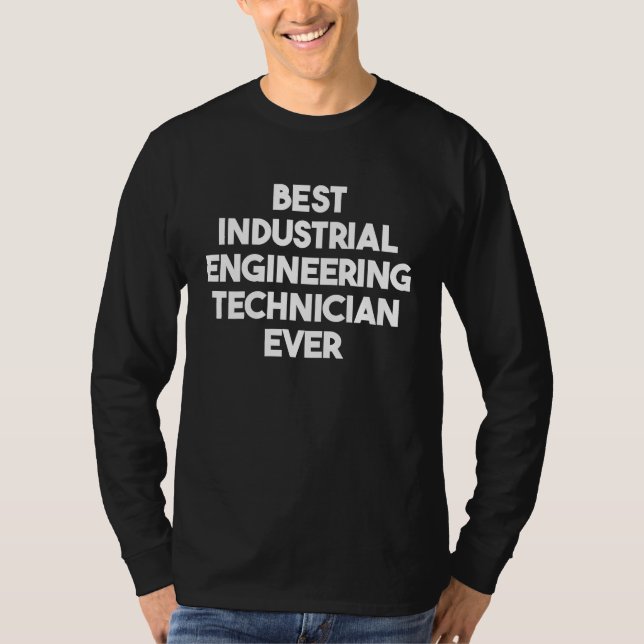 Best Industrial Engineering Technician Ever T-Shirt (Vorderseite)