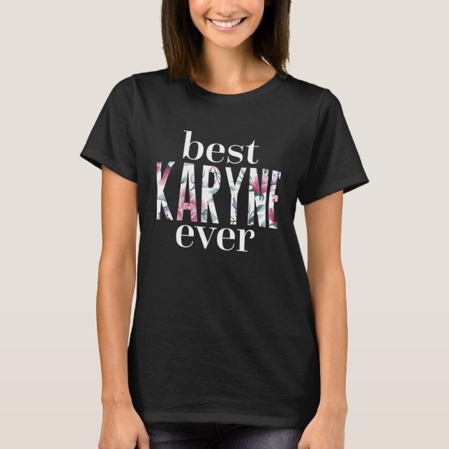 Best Karyne je Name Karyne T-Shirt (Vorderseite)