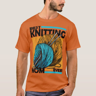 Best Knitting Mom Ever 498  T-Shirt