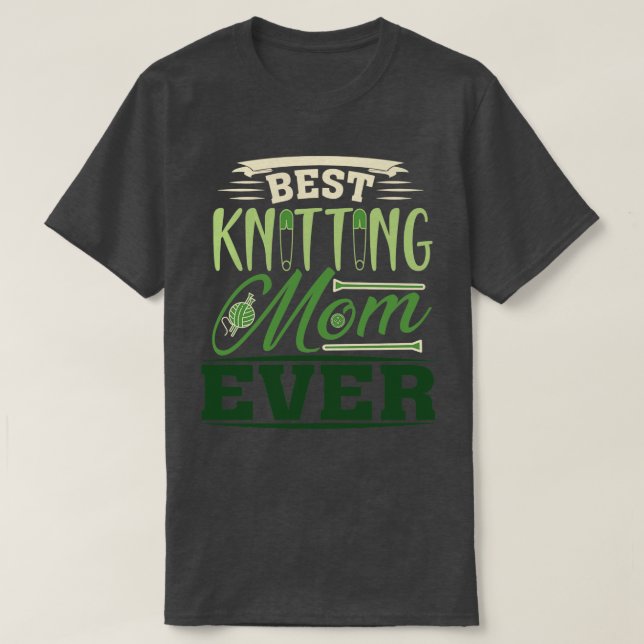 Best Knitting Mom Ever 522  T-Shirt (Design vorne)