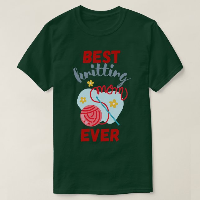 Best Knitting Mom Ever 528  T-Shirt (Design vorne)