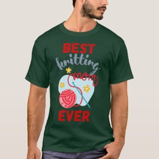 Best Knitting Mom Ever 528  T-Shirt