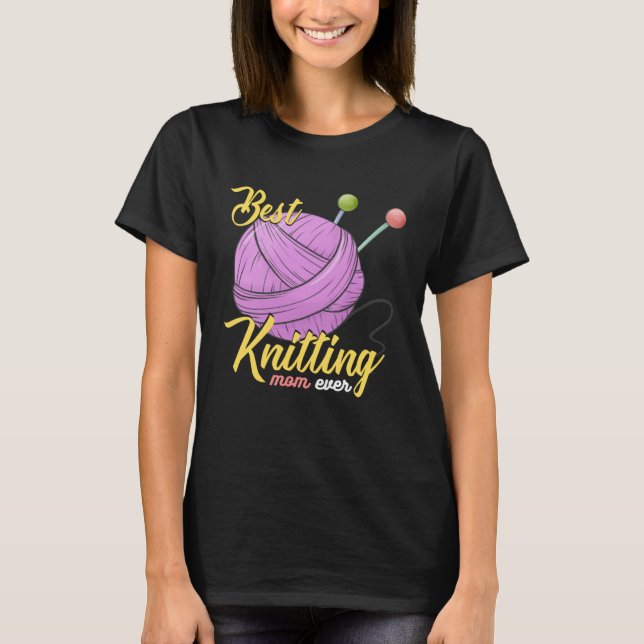 Best Knitting Mom Ever Crocheting Yarn Mother s Da T-Shirt (Vorderseite)